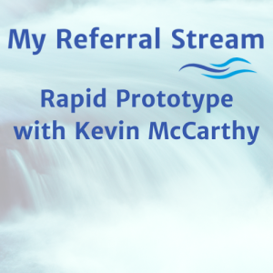 My Referral Stream Rapid Prototype Package with Kevin McCarthy